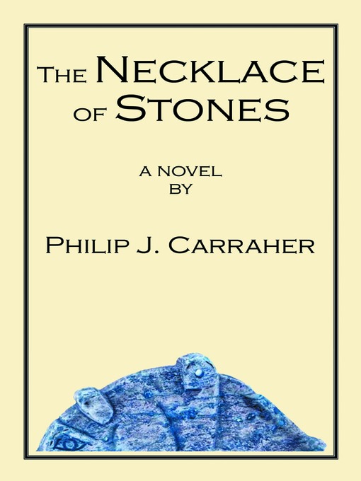 Title details for The Necklace of Stones by Philip J. Carraher - Available